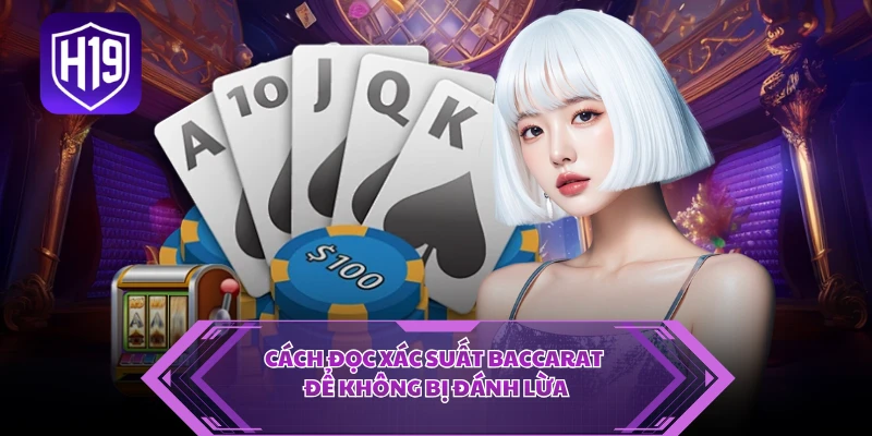 Cách đọc xác suất Baccarat để không bị đánh lừa 